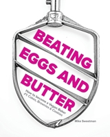 Beating Eggs and Butter: How to become a Vegan Baker 1838304800 Book Cover