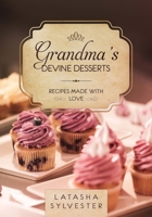 Grandma's Devine Desserts: Recipes Made With Love 1080601309 Book Cover