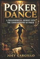 The Poker Dance: A Philospohical Journey Into the Choreography of Poker B0GYS1Y68R Book Cover
