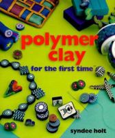 Polymer Clay for the first time 0806968273 Book Cover