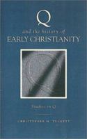 Q and the History of Early Christianity: Studies on Q 056708406X Book Cover