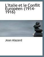 L'Italie Et Le Conflit Europ�en (1914-1916) (Classic Reprint) 1115306057 Book Cover