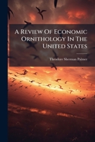 A Review Of Economic Ornithology In The United States... 1271527944 Book Cover
