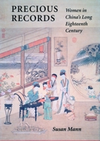 Precious Records: Women in China's Long Eighteenth Century 0804727449 Book Cover