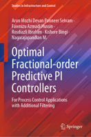 Optimal Fractional-order Predictive PI Controllers: For Process Control Applications with Additional Filtering 9811965161 Book Cover