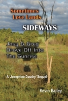 Sometimes Love Lands Sideways: Josy & Greg Drove Off Into The Sunrise 1663262152 Book Cover