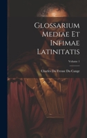Glossarium Mediae Et Infimae Latinitatis; Volume 1 1021393916 Book Cover