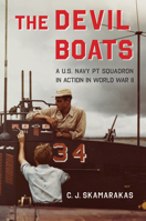 The Devil Boats: A U.S. Navy PT Squadron in Action in World War II 081177208X Book Cover