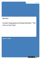 Gender Segregation in Paula Hawkins' The Girl on the Train 3346699242 Book Cover