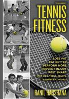 Tennis Fitness: Tennisbpm (Tennis Body Performance Matrix) Lose Fat, Eat Better, Perform More, Prevent Injury, and Rest Smart (for Kids, Teens, Adults, Trainers & Coaches) 1492867969 Book Cover