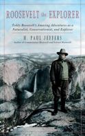 Roosevelt the Explorer: T.R.'s Amazing Adventures as a Naturalist, Conservationist, and Explorer 0878332901 Book Cover