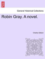 Robin Gray: A Novel 1241409099 Book Cover