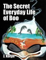 The Secret Everyday Life of Boo 1466933402 Book Cover