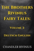 The Brothers Rivinius Fairy Tales: Volume 3: Deutsch/English B0GYFKMC6X Book Cover