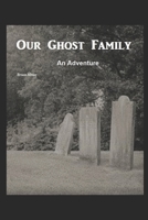 Our Ghost Family: Driven by Sleep 1675231826 Book Cover