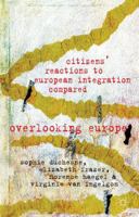 Citizens' Reactions to European Integration Compared: Overlooking Europe 0230354343 Book Cover