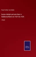 Gustav Adolph und sein Heer in Süddeutschland von 1631 bis 1635 Volume 1 5519085188 Book Cover