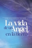 La vida de un ángel en la tierra B0BLYHMX3C Book Cover