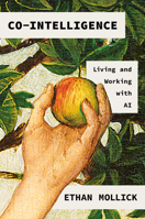 Co-Intelligence: Living and Working with AI 059371671X Book Cover