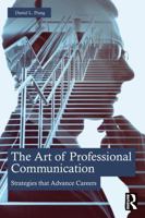 The Art of Professional Communication: Strategies that Advance Careers 1032596481 Book Cover