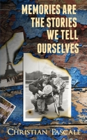 Memories Are the Stories We Tell Ourselves 1948979381 Book Cover