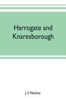 The Story of the English Towns Harrogate and Knaresborough 9353702143 Book Cover