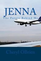 Jenna: The Future Behind Me 1492140147 Book Cover