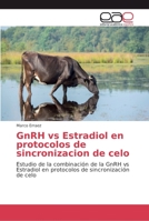 GnRH vs Estradiol en protocolos de sincronizacion de celo 620213884X Book Cover