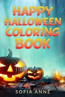 Happy Hallowen Coloring Book: Coloring Activity Book for Children, Preschoolers and Adults: Relaxing Fall Designs, Jack-o-Lanterns, Witches, Nocturnal Animals, Haunted Houses, Halloween sweets and mor 1700058215 Book Cover