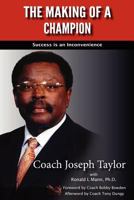 The Making of A Champion: Success is an Inconvenience 1984012584 Book Cover