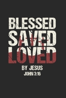 Blessed Saved Loved by Jesus John 3:16: Cool Jesus Saying Design Notebook Composition Book Novelty Gift (6"x9") Dot Grid Notebook to write in 1674325142 Book Cover