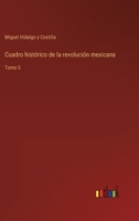 Cuadro histórico de la revolución mexicana: Tomo 5 3368102133 Book Cover