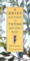 A Brief History of Thyme and Other Herbs (An Evergreen book) 0802140084 Book Cover