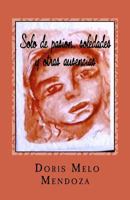 Solo de pasion, soledades y otras ausencias: erotic poems 1548503800 Book Cover