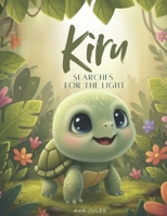 KIRU SEARCHES FOR THE LIGHT: “Your light shows you the way!” B0FTFQWJG9 Book Cover