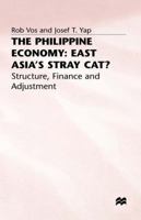 The Philippine Economy: Stray Cat of East Asia? - Finance, Adjustment and Structure (International Finance & Development) 0333658493 Book Cover