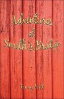Adventures At Smiths Bridge 1413750184 Book Cover