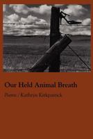 Our Held Animal Breath 1936370913 Book Cover