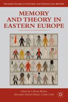 Memory and Theory in Eastern Europe (Palgrave Studies in Cultural and Intellectual History) 1137322055 Book Cover