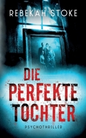 Die perfekte Tochter (German Edition) 3695706201 Book Cover