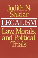 Legalism: Law, Morals, and Political Trials 0674523512 Book Cover