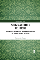 Da'wa and Other Religions: Indian Muslims and the Modern Resurgence of Global Islamic Activism 0367265567 Book Cover