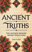 Ancient Truths: The Science Behind Indian Traditions B0DRDHP7WL Book Cover