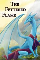 The Fettered Flame 1945009209 Book Cover