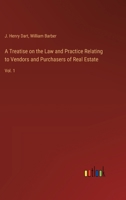 A Treatise on the Law and Practice Relating to Vendors and Purchasers of Real Estate: Vol. 1 3368720260 Book Cover