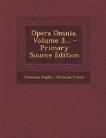 Opera Omnia, Volume 3... 1022353314 Book Cover