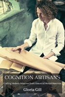 Cognition Artisans: Crafting Modern Solutions from Historical Mental Materials B0DS2WPV7Z Book Cover