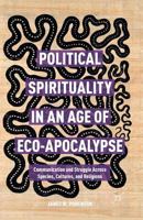 Political Spirituality in an Age of Eco-Apocalypse: Communication and Struggle Across Species, Cultures, and Religions 1349701084 Book Cover