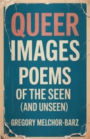 Queer Images: poems of the seen B0C6C6R7X9 Book Cover