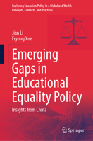 Emerging Gaps in Educational Equality Policy: Insights from China (Exploring Education Policy in a Globalized World: Concepts, Contexts, and Practices) 9819695244 Book Cover